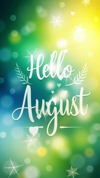 Handwritten hello august lettering with decorative stars and leaves on soft green and yellow bokeh background with glowing light and blurred circles. Concept of seasonal greeting and summer mood