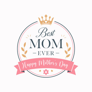Happy Mother's Day badge with golden crown and pink ribbon. Best Mom Ever elegant typography in a circular frame with floral elements. Vector greeting emblem for t-shirt print, gift tags, and holidays