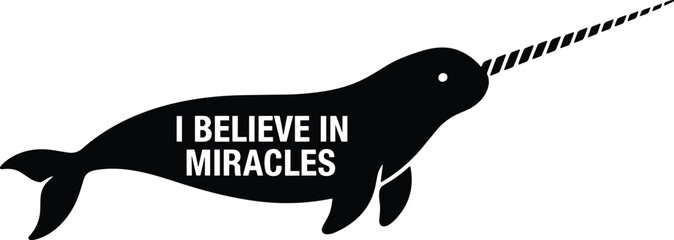 Black narwhal with I believe in miracles text white text animal © Arafat