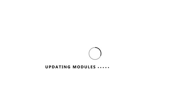 Minimalist with a white background showing dark gray text UPDATINGMODULES and a spinning circular progress bar, signifying software or system updates