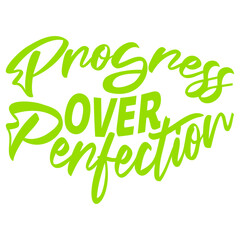 Fototapeta premium Progress Over Perfection – the mindset for doers, not dreamers. Wear this reminder that growth matters more than being perfect. Great for hustlers, students, creatives, and anyone chasing goals.