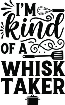 Funny baking pun SVG design featuring I'm Kind of a Whisk Taker quote with whisk and spatula for kitchen towels.