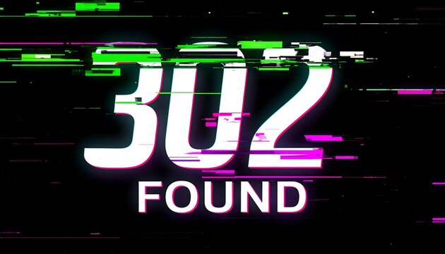Glitch cyber interface displaying 302 Found HTTP status code message with vibrant distorted digital signal background