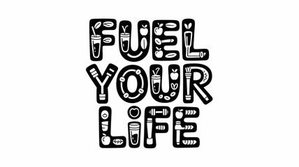 Obraz premium A motivational vector graphic with the phrase 'Fuel Your Life' in a bold, playful font, incorporating icons of healthy food and fitness.