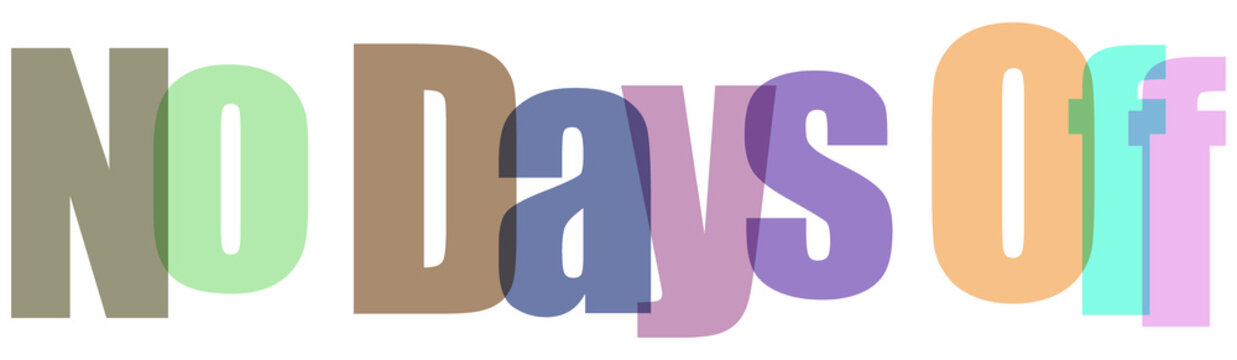 Motivational text message no days off displayed in overlapping colorful letters isolated on transparent background