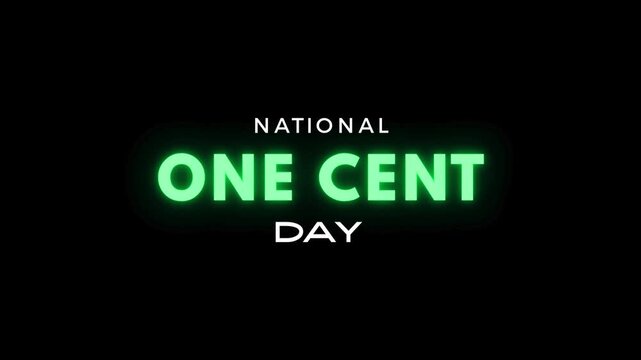 National One Cent Day Neon Light Text Animation on Black Background. Penny Celebration Motion Graphic