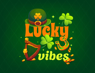 Obraz premium Lucky vibes St Patrick's day greeting card quote. Saint Patrick day party phase vector banner. Spring season festival saying card with leprechaun hat, harp, clover shamrock, gold coins and horseshoe