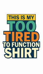 Fototapeta premium Creative typographic design showcasing a humorous and relatable phrase about feeling too tired to function.