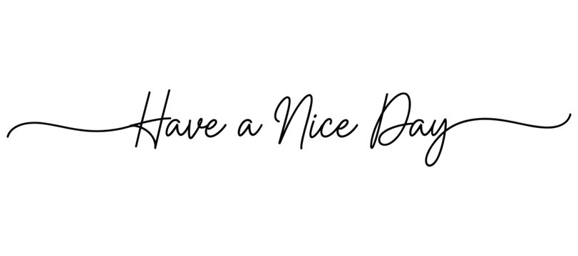 Have a nice day handwritten text design with elegant script typography and minimal style