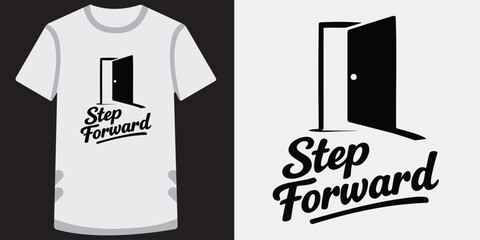 Inspirational tshirt design featuring an open door with motivational text step forward for progress and positivity