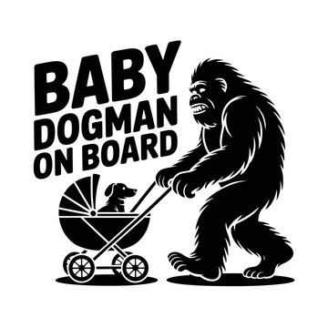 A gorilla pushing a baby stroller with a dog inside and the words baby dogman on board