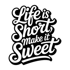 Obraz premium Life Is Short, Make It Sweet. Vector Design Isolated on White Background