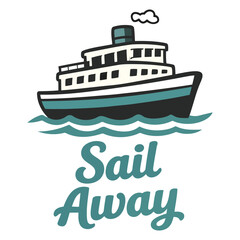 Cute stylized vintage passenger ship sailing on waves with sail away text illustration perfect for travel adventure and vacation themes © jubayer71