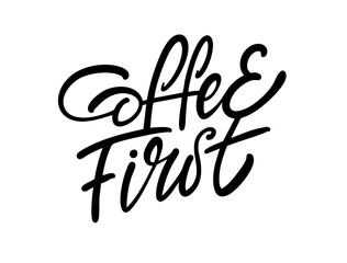 Fototapeta premium Hand drawn lettering illustration with the phrase Coffee first in elegant handwritten script