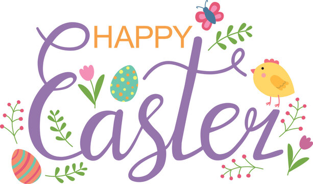 Hand drawn happy easter message. Festive lettering with chicken, plants, eggs and flowers.