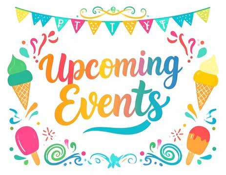 Colorful graphic with upcoming events text and festive decorations