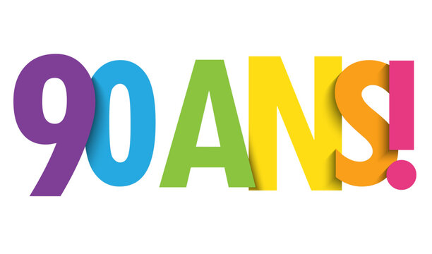 90 ANS! (90 YEARS! in French) colorful vector typography banner on white background