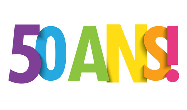 50 ANS! (50 YEARS! in French) colorful vector typography banner on white background