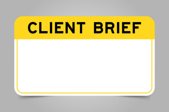Label banner that have yellow headline with word client brief and white copy space, on gray background