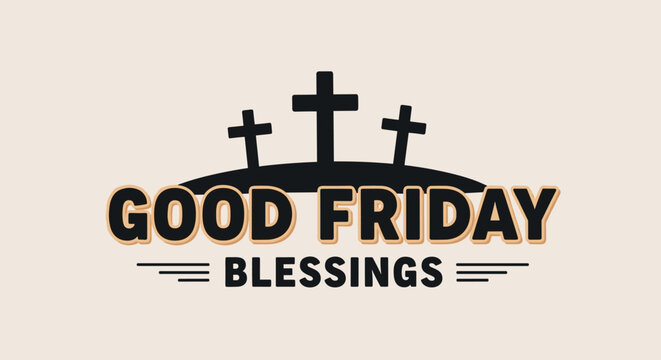 Stylized text featuring 'Good Friday Blessings' with cross icons in a modern, minimalistic design
