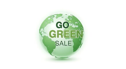 A green globe with the words 'Go Green Sale' on it, promoting eco-friendly products and sustainable living.