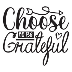 Obraz premium Choose to be grateful T-Shirt Design