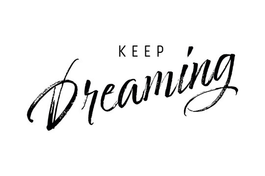 VECTOR Keep dreaming- Motivation concept hand drawn inscription with lines. Calligraphic inscription, vector illustration.