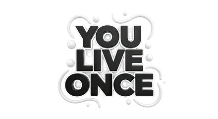 Obraz premium You Live Once text graphic with bubbles and curves