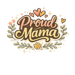Fototapeta premium proud mama aesthetic typography, stylish motherhood typography illustration, elegant hand lettered proud mama phrase, soft pastel pink peach lavender and cream palette, delicate floral accents with ro