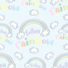 Seamless pattern with clouds, rainbow and text Follow the rainbow. Vector illustration.