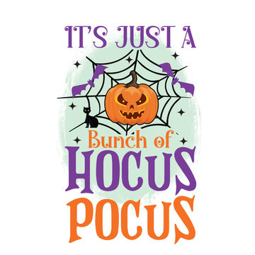 It's just a bunch of hocus pocus Happy Halloween shirt print template, Pumpkin Fall Witches Halloween Costume shirt design