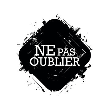 ne pas oublier