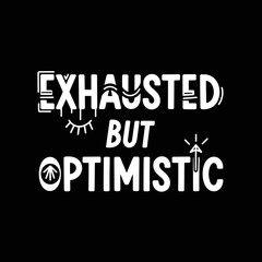 Fototapeta premium Exhausted but optimistic typography design.