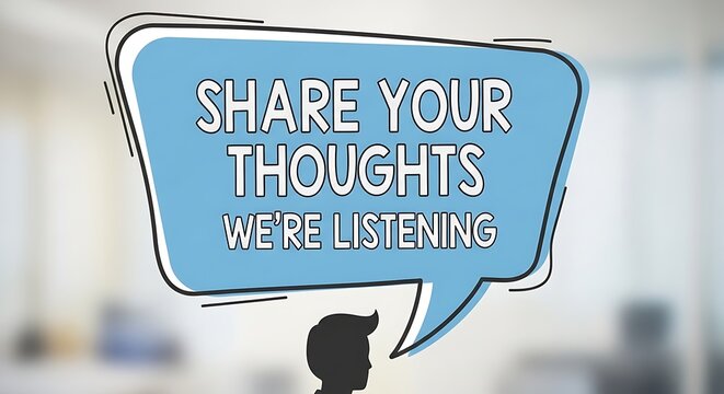 A thoughtful speech bubble sign conveying an important message for open communication and feedback