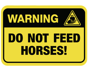 Fototapeta premium Yellow warning sign do not feed horses
