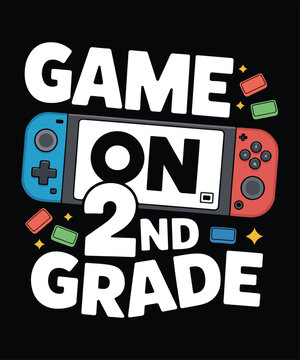 Game On 2nd Grade Funny Gamer Kid Video Game School T Shirt Design Printable Typography Graphic
