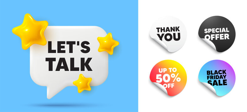 Lets talk speech bubble, sticker tags. Discount, Black friday stickers. Lets talk tag. Connect offer sign. Conversation symbol. Thank you tag. 3d stars chat bubble. Vector