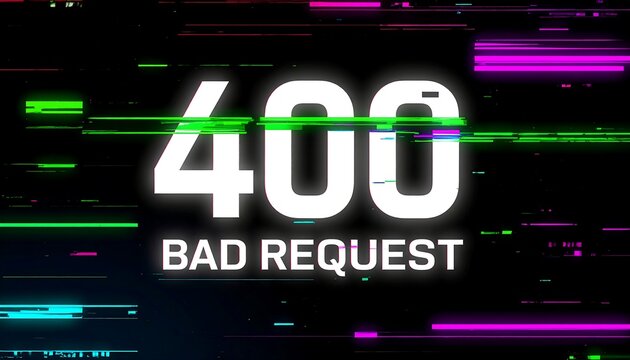 Glitch styled screen showing 400 Bad Request HTTP status code across neon distorted network error interface