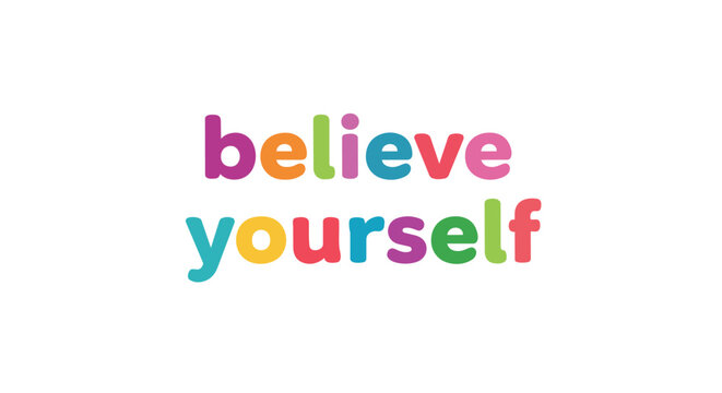 Vibrant graphic text displaying 'believe yourself' in multi-colored, playful letters, symbolizing empowerment, self-belief, and inner strength,