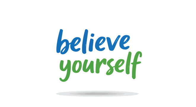 A truly powerful affirmation for self-belief and personal empowerment, vibrantly rendered in dynamic script typography with contrasting colors to