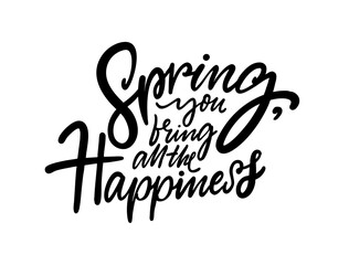 Fototapeta premium Hand drawn lettering illustration with the phrase Spring you bring all the happiness