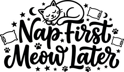 Naklejka premium Cute sleeping cat above handwritten text nap first meow later surrounded by pillows stars and paw prints black and white vector design