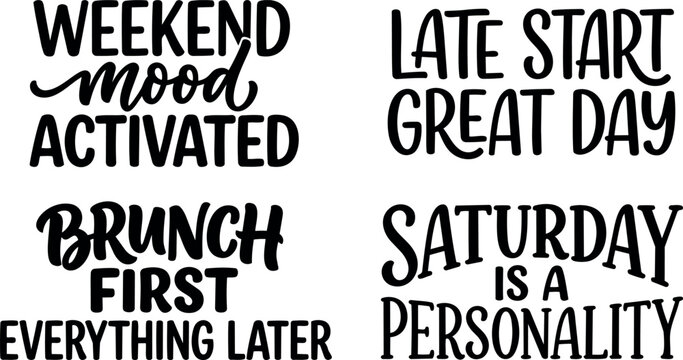 Hand lettering weekend mood activated brunch first everything late start great day saturday is a personality black text quotes