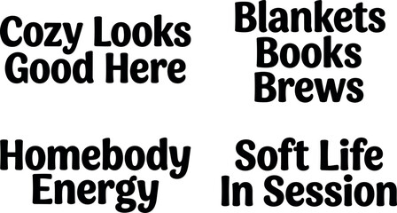 Obraz premium Black bold handwriting style cozy looks good here blankets books brews homebody energy soft life in session typography vector art