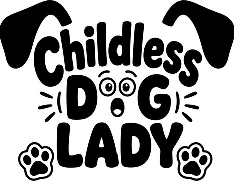 Dog face with ears Childless Dog Lady text paw prints