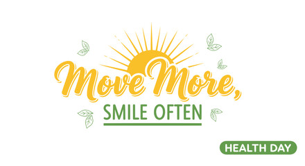 Naklejka premium Vector illustration for Health Day with 'Move More, Smile Often' slogan