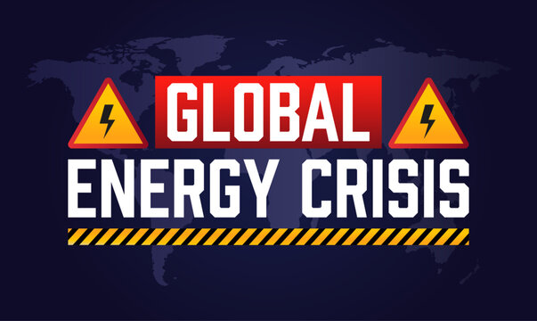Global energy crisis. Warning sign with world map background and text.