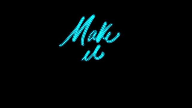 Glowing blue neon "Make it Happen" motivational handwritten script animation on black background
