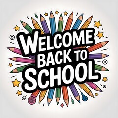 Obraz premium Welcome back to school colorful pencils and stars illustration