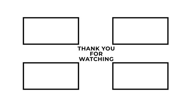 Thank you for watching ending screen template with four blank rectangles for closing credits or additional